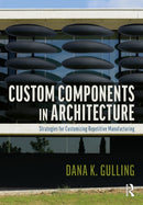 Custom Components in Architecture : Strategies for Customizing Repetitive Manufacturing-9781032289328
