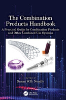 The Combination Products Handbook : A Practical Guide for Combination Products and Other Combined Use Systems-9781032291628