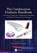 The Combination Products Handbook : A Practical Guide for Combination Products and Other Combined Use Systems-9781032291635