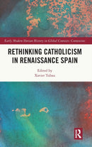 Rethinking Catholicism in Renaissance Spain-9781032292205