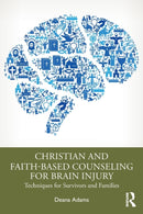 Christian and Faith-based Counseling for Brain Injury : Techniques for Survivors and Families-9781032292656