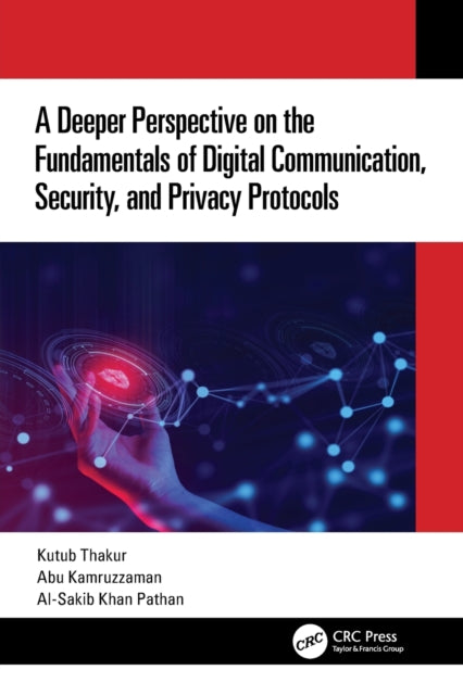 A Deeper Perspective on the Fundamentals of Digital Communication, Security, and Privacy Protocols-9781032292922