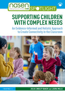 Supporting Children with Complex Needs : An Evidence-Informed and Holistic Approach to Create Connectivity in the Classroom-9781032293172