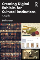 Creating Digital Exhibits for Cultural Institutions : A Guide-9781032294162