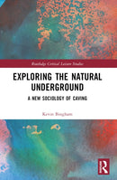 Exploring the Natural Underground : A New Sociology of Caving-9781032294773
