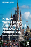 Disney Theme Parks and America''s National Narratives