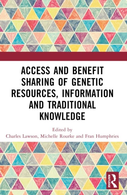 Access and Benefit Sharing of Genetic Resources, Information and Traditional Knowledge-9781032295275