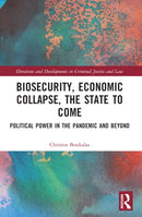Biosecurity, Economic Collapse, the State to Come : Political Power in the Pandemic and Beyond-9781032300023