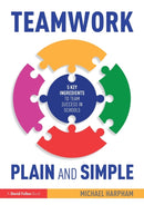 Teamwork Plain and Simple: 5 Key Ingredients to Team Success in Schools-9781032300887