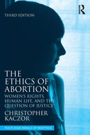 The Ethics of Abortion : Women's Rights, Human Life, and the Question of Justice-9781032304618