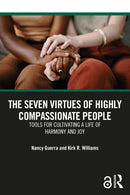 The Seven Virtues of Highly Compassionate People : Tools for Cultivating a Life of Harmony and Joy-9781032304809