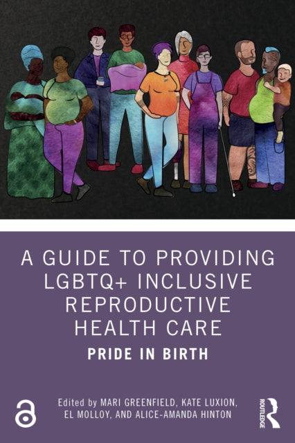A Guide to Providing LGBTQ+ Inclusive Reproductive Health Care : Pride in Birth-9781032305035