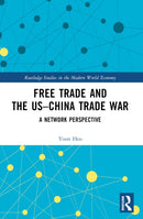 Free Trade and the US-China Trade War : A Network Perspective-9781032305639