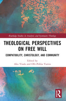 Theological Perspectives on Free Will : Compatibility, Christology, and Community-9781032306735