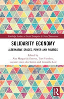 Solidarity Economy : Alternative Spaces, Power and Politics-9781032307060