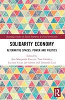 Solidarity Economy : Alternative Spaces, Power and Politics-9781032307091