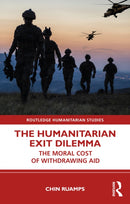 The Humanitarian Exit Dilemma : The Moral Cost of Withdrawing Aid-9781032307961