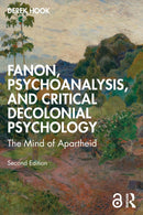 Fanon, Psychoanalysis, and Critical Decolonial Psychology : The Mind of Apartheid-9781032308012