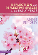 Reflection and Reflective Spaces in the Early Years : A Guide for Students and Practitioners-9781032311876