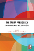 The Trump Presidency : Continuity and Change in US Foreign Policy-9781032314631