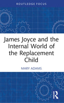 James Joyce and the Internal World of the Replacement Child-9781032314778