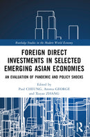Foreign Direct Investments in Emerging Asia : An Evaluation of Pandemic and Policy Shocks-9781032314846