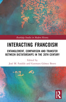 Interacting Francoism : Entanglement, Comparison and Transfer between Dictatorships in the 20th Century-9781032316048