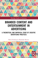 Branded Content and Entertainment in Advertising : A Theoretical and Empirical Study of Creative Advertising Practices-9781032316420