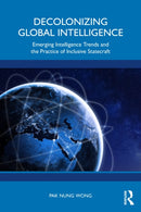 Decolonizing Global Intelligence : Emerging Intelligence Trends and the Practice of Inclusive Statecraft-9781032316734