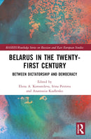 Belarus in the Twenty-First Century : Between Dictatorship and Democracy-9781032318066