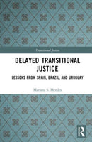 Delayed Transitional Justice : Lessons from Spain, Brazil, and Uruguay-9781032318363