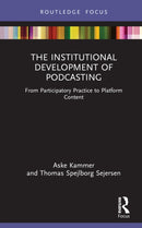 The Institutional Development of Podcasting : From Participatory Practice to Platform Content-9781032318417