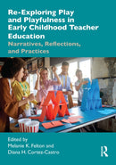 Re-Exploring Play and Playfulness in Early Childhood Teacher Education : Narratives, Reflections, and Practices-9781032319148