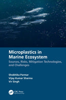 Microplastics in Marine Ecosystem : Sources, Risks, Mitigation Technologies, and Challenges-9781032319322