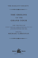 The Origins of the Grand Tour / 1649-1663 / The Travels of Robert Montagu, Lord Mandeville, William Hammond and Banaster Maynard-9781032319353