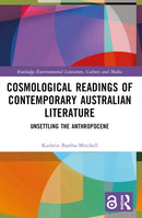 Cosmological Readings of Contemporary Australian Literature : Unsettling the Anthropocene-9781032319643