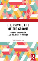 The Private Life of the Genome : Genetic Information and the Right to Privacy-9781032320441