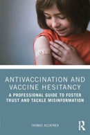 Antivaccination and Vaccine Hesitancy : A Professional Guide to Foster Trust and Tackle Misinformation-9781032320496