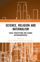 Science, Religion and Nationalism : Local Perceptions and Global Historiographies-9781032320618