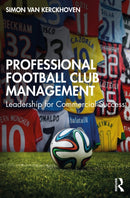 Professional Football Club Management : Leadership for Commercial Success-9781032320649