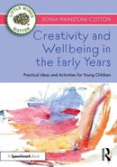 Creativity and Wellbeing in the Early Years : Practical Ideas and Activities for Young Children-9781032320687