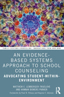 An Evidence-Based Systems Approach to School Counseling : Advocating Student-within-Environment-9781032321103