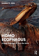 Homo Ecophagus : A Deep Diagnosis to Save the Earth-9781032322223
