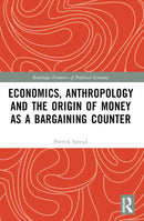 Economics, Anthropology and the Origin of Money as a Bargaining Counter-9781032322308