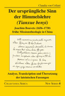 Der ursprungliche Sinn der Himmelslehre (Tianxue benyi) : Joachim Bouvets (1656-1730) fruhe Missionstheologie in China. Analyse, Transkription und Ubersetzung der lateinischen Fassungen-9781032324470