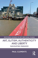 Art, Elitism, Authenticity and Liberty : Navigating Paradox-9781032324906