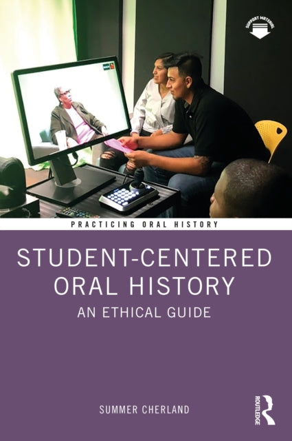 Student-Centered Oral History : An Ethical Guide-9781032325187
