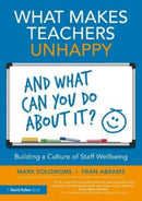 What Makes Teachers Unhappy, and What Can You Do About It? Building a Culture of Staff Wellbeing-9781032325903