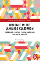 Dialogue in the Language Classroom : Theory and Practice from a Classroom Discourse Analysis-9781032327426