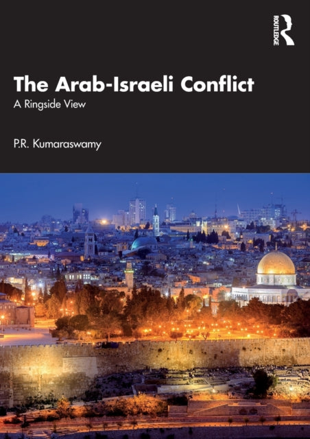 The Arab-Israeli Conflict : A Ringside View-9781032328898